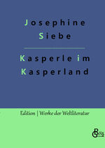 Josephine Siebe: Kasperle im Kasperland Josephine Siebe: Kasperle im Kasperland
