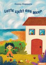 ISBN 9783988300126: Lotte zieht ans Meer – Kinderbuch ab 6 Jahre