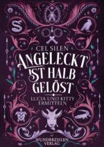 ISBN 9783988670274: Angeleckt ist halb gelöst – Lucia und Kitty ermitteln - Spannender Fantasy-Krimi voll trockenem Humor