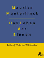 Maurice Maeterlinck: Das Leben der Biene Maurice Maeterlinck: Das Leben der Biene