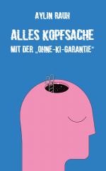 ISBN 9783988851086: Alles Kopfsache – Mit der „Ohne-KI-Garantie“