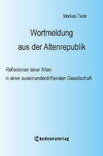 ISBN 9783988852373: Wortmeldung aus der Altenrepublik – Reflexionen einer Alten in einer auseinanderdriftenden Gesellschaft