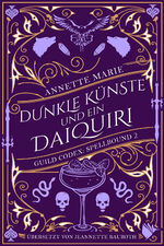 ISBN 9783989060340: Dunkle Künste und ein Daiquiri | Annette Marie | Taschenbuch | Guild Codex: Spellbound | 288 S. | Deutsch | 2024 | Bauroth, Jeannette | EAN 9783989060340