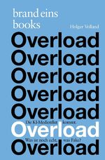 ISBN 9783989280144: Overload – Die KI-Medienflut kommt. Was ist noch echt, was Fake?