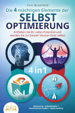 ISBN 9783989350786: Die 4 mächtigen ELEMENTE DER SELBSTOPTIMIERUNG - Entfalten Sie Ihr volles Potenzial und werden Sie zur besten Version Ihrer selbst: Biohacking - Selbstdisziplin - Gewohnheiten ändern - Speed Reading