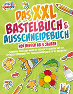 ISBN 9783989350885: Das XXL Bastelbuch & Ausschneidebuch für Kinder ab 3 Jahren: Schneiden, Kleben und Malen mit riesigem Spaßfaktor und zur optimalen Förderung! Inkl. Scherenführerschein für die Motivation