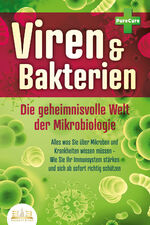 ISBN 9783989350915: VIREN & BAKTERIEN - Die geheimnisvolle Welt der Mikrobiologie: Alles was Sie über Mikroben und Krankheiten wissen müssen - Wie Sie Ihr Immunsystem stärken und sich ab sofort richtig schützen