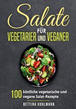 ISBN 9783989355163: Salate für Vegetarier und Veganer - 100 köstliche vegetarische und vegane Salat-Rezepte