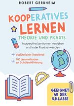 ISBN 9783989355255: Kooperatives Lernen - Theorie und Praxis | Kooperative Lernformen verstehen und in der Praxis anwenden ausführlicher Theorieteil 100 Lernmethoden zur Schüleraktivierung - Geeignet ab der 5. Klasse