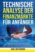 ISBN 9783989355712: Technische Analyse der Finanzmärket für Anfänger – Lerne, wie du mit Hilfe von Charts und Fundamentalanalyse ganz einfach Kauf- und Verkaufssignale erkennen kannst