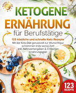 ISBN 9783989371835: Ketogene Ernährung für Berufstätige - 123 köstliche und schnelle Keto Rezepte: Mit der Keto Diät genussvoll zur Wunschfigur schlemmen trotz wenig Zeit! Inkl. Nährwertangaben & 4 Wochen Ernährungsplan