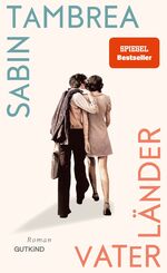 ISBN 9783989410008: Vaterländer | Roman Der große, warme Familienroman von Schauspielstar Sabin Tambrea | Sabin Tambrea | Buch | 368 S. | Deutsch | 2024 | Gutkind Verlag | EAN 9783989410008