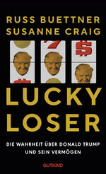 ISBN 9783989410466: Lucky Loser – Die Wahrheit über Donald Trump und sein Vermögen | Der New-York-Times-Bestseller: Das Buch zur Präsidentschaft von Donald Trump über sein Geld, seine Macht und seine Lügen.