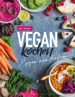 ISBN 9783989422124: Vegan Kochen - Essen neu denken : Entdecke die ganze Vielfalt der pflanzlichen Küche – saisonal, frisch und natürlich