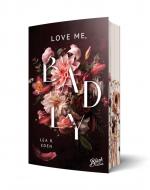 ISBN 9783989426993: Love Me, Badly – | Mit wunderschönem Farbschnitt