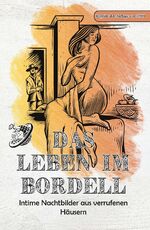 ISBN 9783989791367: Das Leben im Bordell - Intime Nachtbilder aus verrufenen Häusern