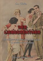 ISBN 9783989791534: Der Liebesrentner - Die Interview-Biographie eines Berliner Gauners und Zuhälters als Lebensroman