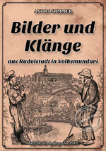 ISBN 9783989792487: Bilder und Klänge aus Rudolstadt in Volksmundart - Auswahl aus der Gesamtausgabe