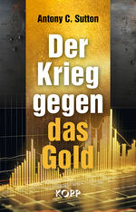 ISBN 9783989920040: Der Krieg gegen das Gold