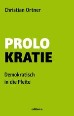 ISBN 9783990010471: Prolokratie – Demokratisch in die Pleite