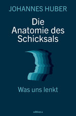 ISBN 9783990013267: Die Anatomie des Schicksals - Was uns lenkt