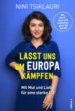 ISBN 9783990014349: Lasst uns um Europa kämpfen: Mit Mut und Liebe für eine starke EU