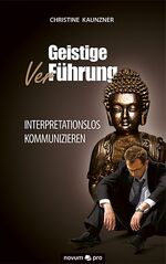 ISBN 9783990031339: Geistige (Ver)-Führung - Interpretationslos kommunizieren