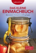 ISBN 9783990050064: Das kleine Einmachbuch - Marmeladen, Kompotte und Eingelegtes