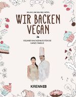 ISBN 9783990052129: Wir backen vegan - Veganer Backgenuss für die ganze Familie