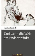 ISBN 9783990106532: Und wenn die Welt am Ende versinkt …