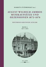 ISBN 9783990124130: August Wilhelm Ambros: Musikaufsätze und -rezensionen 1872-1876 / Historisch-kritische Ausgabe. Band 2: 1874-1876, Wiener Veröffentlichungen zur Musikwissenschaft 46 / Markéta Stedronská / Buch / 2019