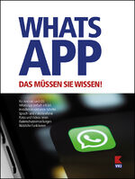 ISBN 9783990131251: WhatsApp. Das müssen Sie wissen! - WhatsApp einfach erklärt. Für Android und iOS. Installation und erste Schritte. Fotos und Videos teilen. Sprach- und Videotelefonie. Nützliche Funktionen. Datenschutzeinstellungen