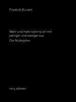 ISBN 9783990140437: Mehr und mehr komme ich mit weniger und weniger aus – Die Nullerjahre