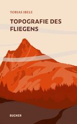 Tobias Ibele: Topografie des Fliegens Tobias Ibele: Topografie des Fliegens