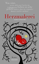 Syma Schneider: Herzmalerei: Roman über Syma Schneider: Herzmalerei: Roman über