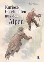 Kuriose Geschichten aus den Alpen