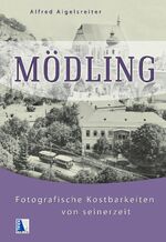 ISBN 9783990248393: Mödling – Fotografische Kostbarkeiten von seinerzeit