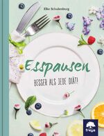 ISBN 9783990252741: Esspausen | Besser als jede Diät! | Elke Schulenburg | Buch | 120 S. | Deutsch | 2016 | Freya Verlag | EAN 9783990252741