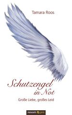 ISBN 9783990260180: Schutzengel in Not - Große Liebe, großes Leid