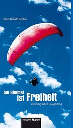 ISBN 9783990267646: Am Himmel ist Freiheit - Zwanzig Jahre Paragliding