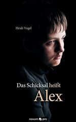 Das Schicksal heißt Alex Das Schicksal heißt Alex