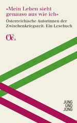 ISBN 9783990270165: Mein Leben sieht genauso aus wie ich / Österreichische Autorinnen der Zwischenkriegszeit - Ein Lesebuch, Österreichs Eigensinn 16, Eine Bibliothek / Katharina Manojlovic / Buch / 352 S. / Deutsch