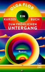 ISBN 9783990274187: Ein kurzes Buch zum fröhlichen Untergang | Roman | Olga Flor | Buch | 160 S. | Deutsch | 2025 | Jung und Jung KG | EAN 9783990274187