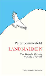 ISBN 9783990284827: Landnahmen - Vier Versuche über eine mögliche Geopoetik