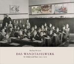 ISBN 9783990284964: Das Wandtafelwerk für Schule und Haus 1903–1916