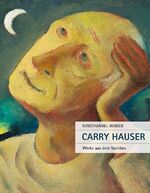 ISBN 9783990287316: Carry Hauser – Werke aus dem Nachlass