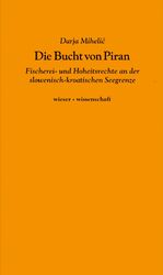 ISBN 9783990290439: Die Bucht von Piran – Fischerei - und Hoheitsrechte an der slowenisch-kroatischen Grenze