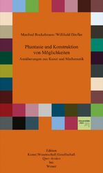 ISBN 9783990290859: Phantasie und Konstruktion von Möglichkeiten - Annäherungen aus Kunst und Mathematik