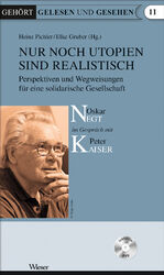 ISBN 9783990290996: Nur noch Utopien sind realistisch - Perspektiven und Wegweisungen für eine solidarische Gesellschaft, Oskar Negt im Gespräch mit Peter Kaiser