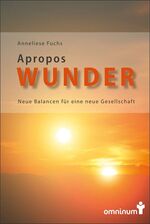 ISBN 9783990310137: Apropos Wunder - Neue Balancen für eine neue Gesellschaft